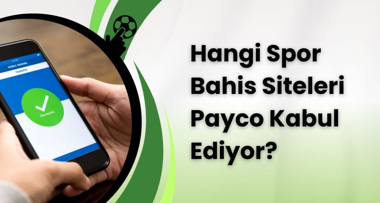 Hangi Spor Bahis Siteleri Payco Kabul Ediyor
